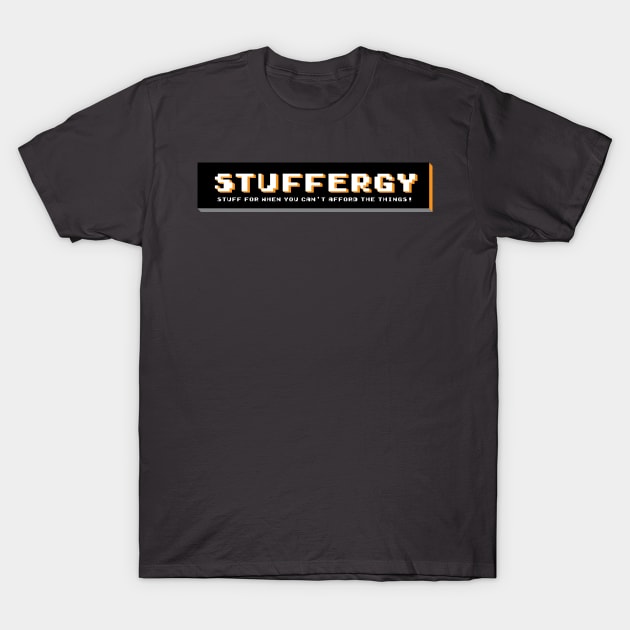 Stuffergy - All the stuff when you can't afford the things! T-Shirt by Thingergy